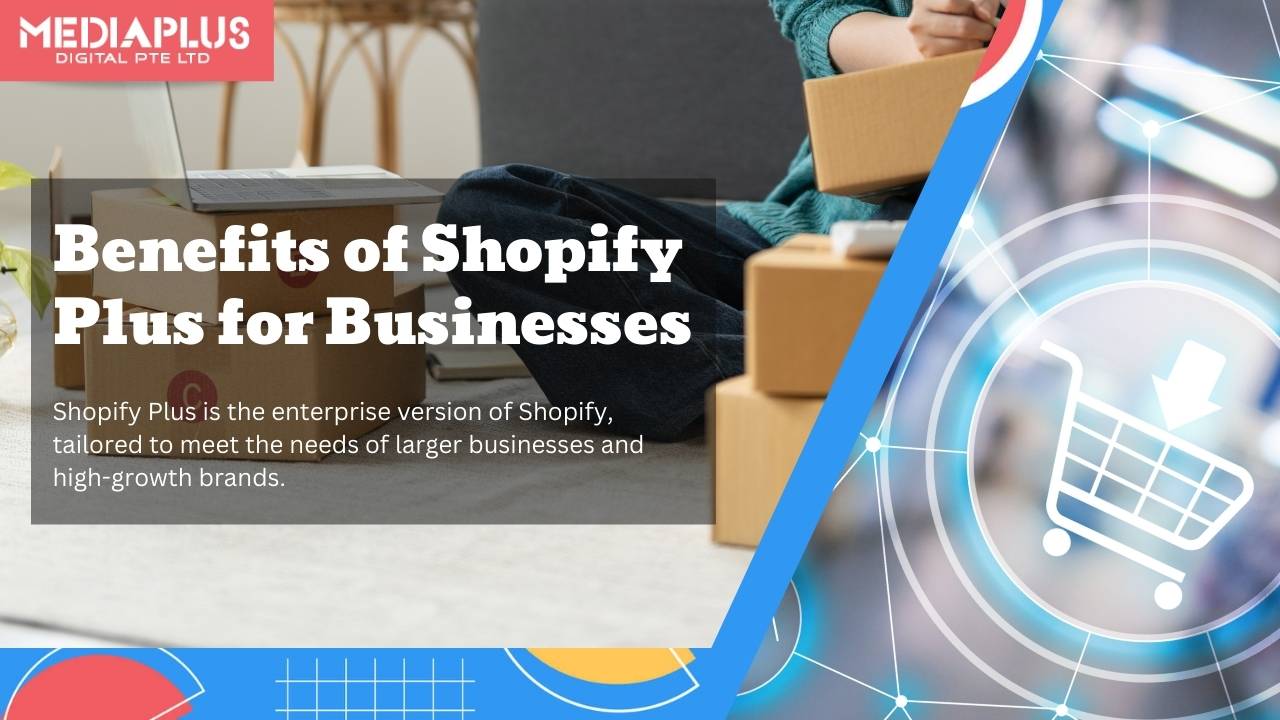 Benefits of Shopify Plus for Businesses
