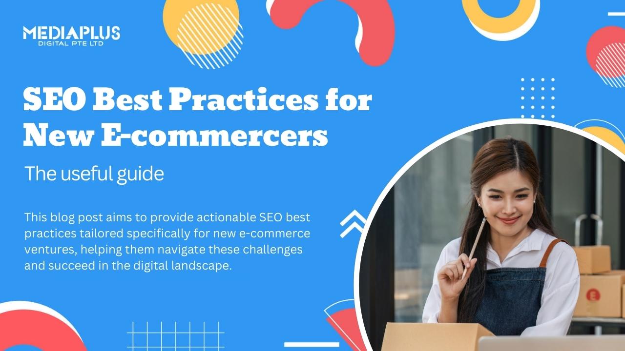 Essential SEO Best Practices for New E-commerce Businesses
