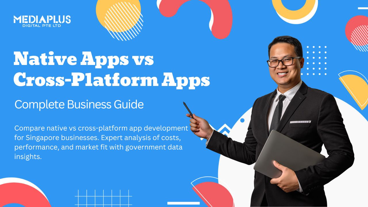 Native vs Cross-Platform Apps Complete Singapore Business Guide